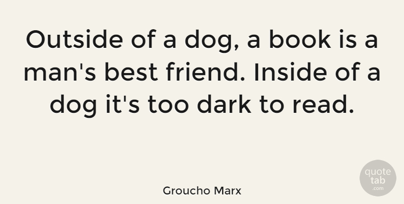 Groucho Marx Quote About Funny, Friendship, Education: Outside Of A Dog A...