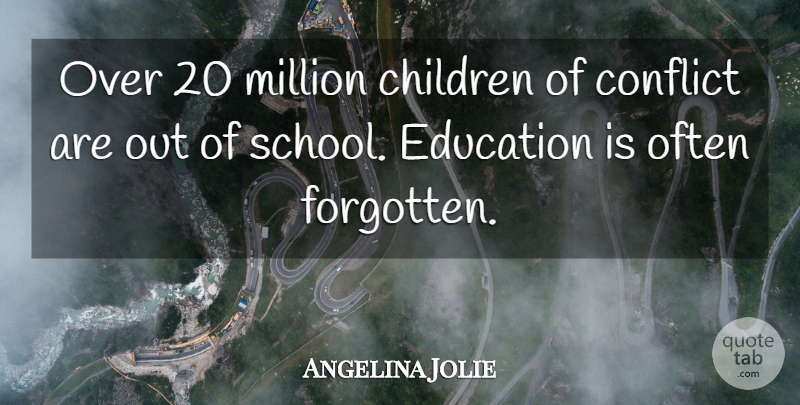 Angelina Jolie Quote About Children, School, Conflict: Over 20 Million Children Of...