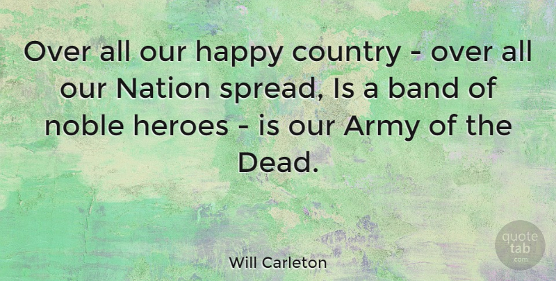 Will Carleton Quote About Country, Hero, Army: Over All Our Happy Country...
