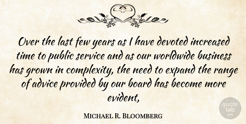 Michael R. Bloomberg Quote About Advice, Board, Business, Devoted, Expand: Over The Last Few Years...