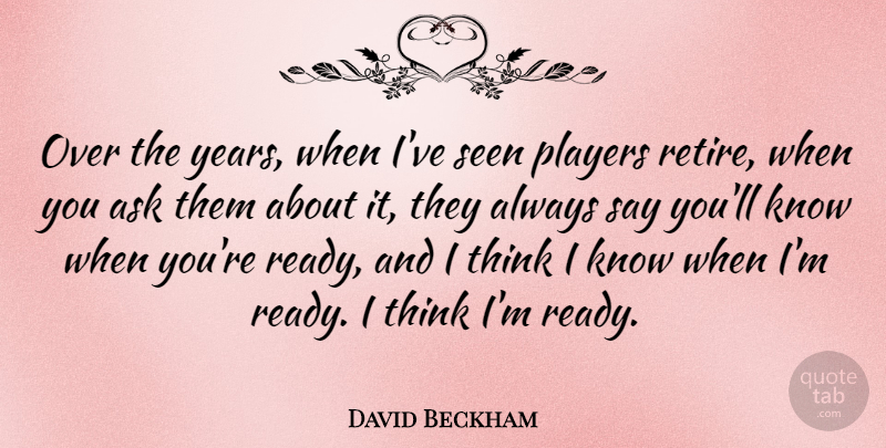 David Beckham Quote About Players, Seen: Over The Years When Ive...