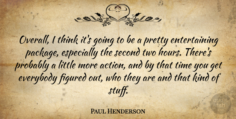 Paul Henderson Quote About Everybody, Figured, Second, Time: Overall I Think Its Going...