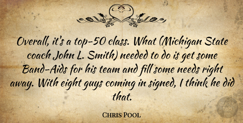 Chris Pool Quote About Coach, Coming, Eight, Fill, Guys: Overall Its A Top 50...