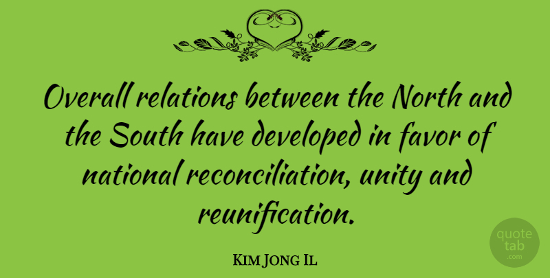 Kim Jong Il Quote About Unity, Favors, Politics: Overall Relations Between The North...