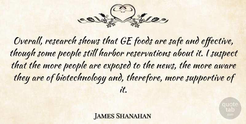 James Shanahan Quote About Aware, Exposed, Foods, Harbor, People: Overall Research Shows That Ge...