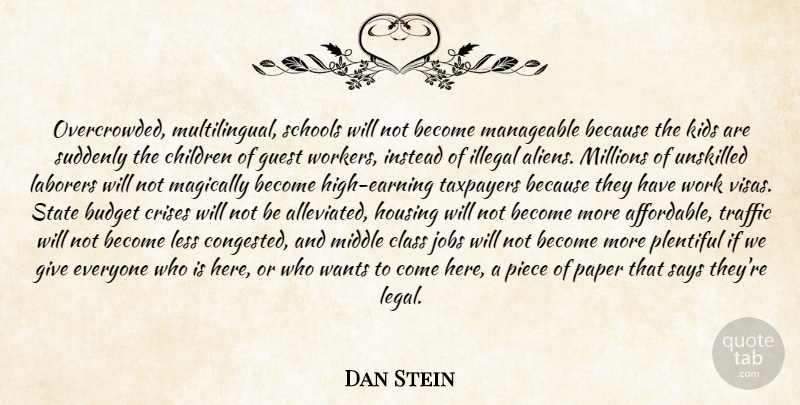 Dan Stein Quote About Budget, Children, Class, Crises, Guest: Overcrowded Multilingual Schools Will Not...