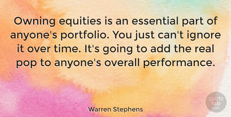Warren Stephens Quote About Add, Essential, Overall, Owning, Pop: Owning Equities Is An Essential...
