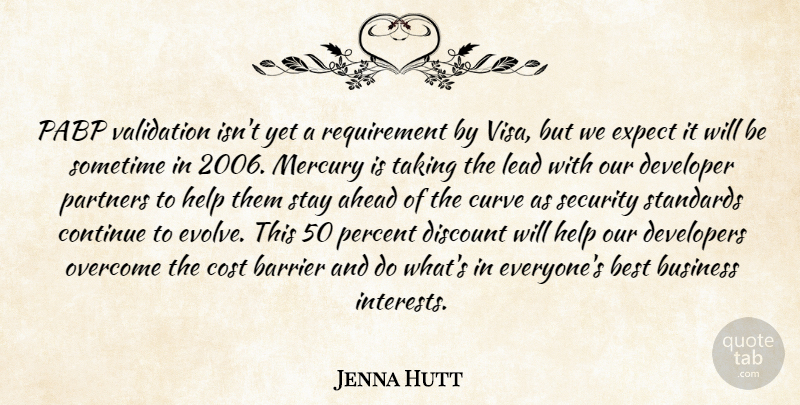 Jenna Hutt Quote About Ahead, Barrier, Best, Business, Continue: Pabp Validation Isnt Yet A...