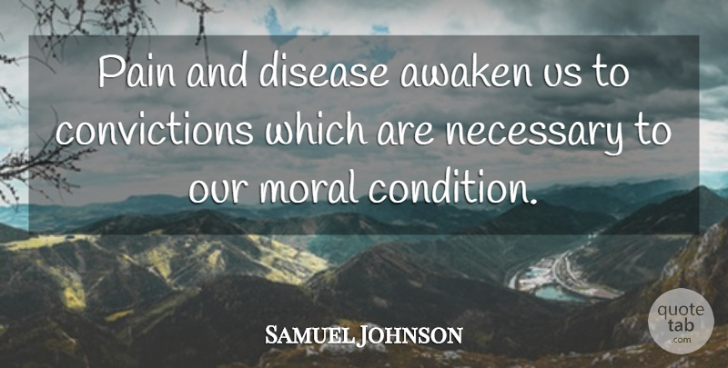 Samuel Johnson Quote About Pain, Disease, Moral: Pain And Disease Awaken Us...