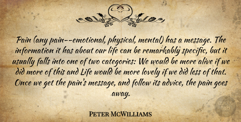 Peter McWilliams Quote About Pain, Fall, Health: Pain Any Pain Emotional Physical...