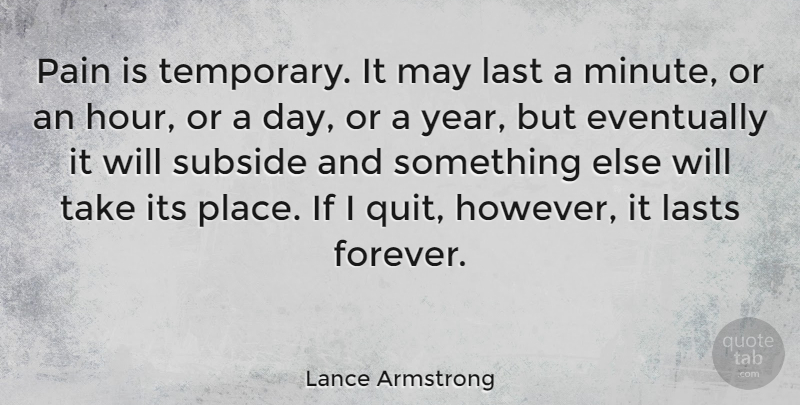 Lance Armstrong Quote About Inspirational, Motivational, Sports: Pain Is Temporary It May...