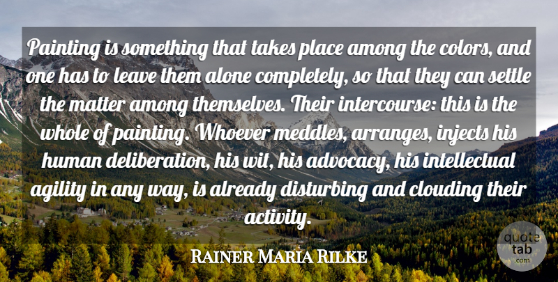 Rainer Maria Rilke Quote About Pain, Color, Intellectual: Painting Is Something That Takes...