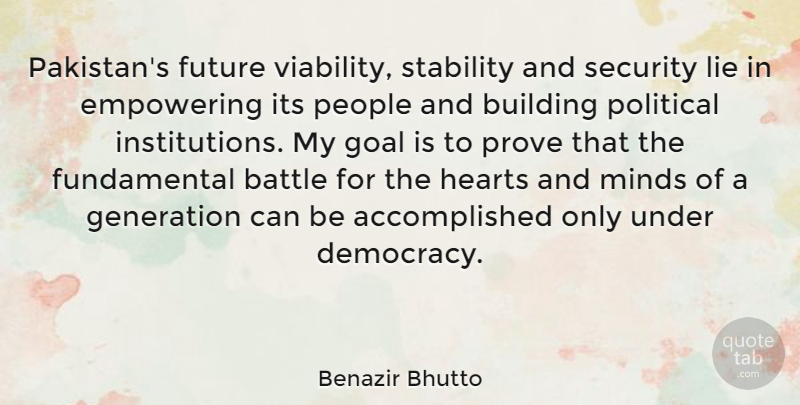 Benazir Bhutto Quote About Battle, Building, Empowering, Future, Generation: Pakistans Future Viability Stability And...