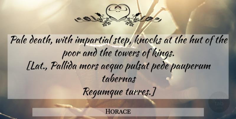 Horace Quote About Death, Kings, Towers: Pale Death With Impartial Step...