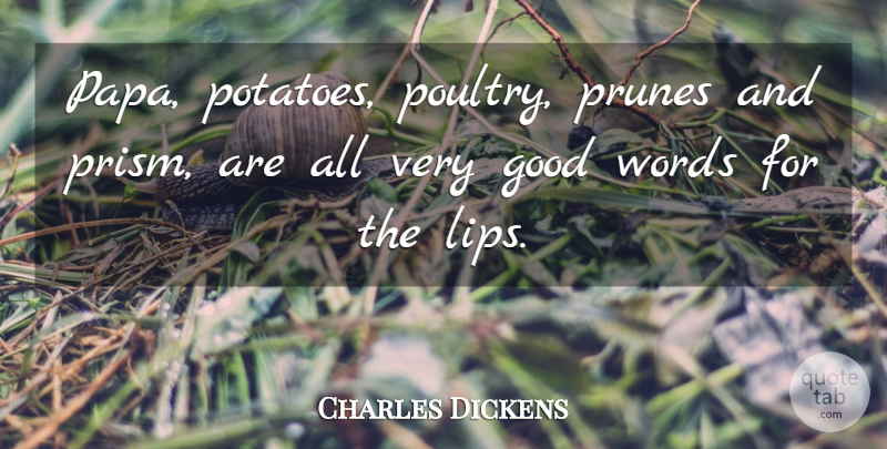 Charles Dickens Quote About Literature, Potatoes, Poultry: Papa Potatoes Poultry Prunes And...