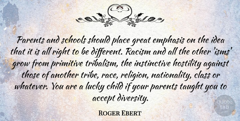 Roger Ebert Quote About Children, School, Race: Parents And Schools Should Place...