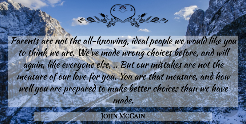 John McCain Quote About Mistake, Thinking, Knowing: Parents Are Not The All...