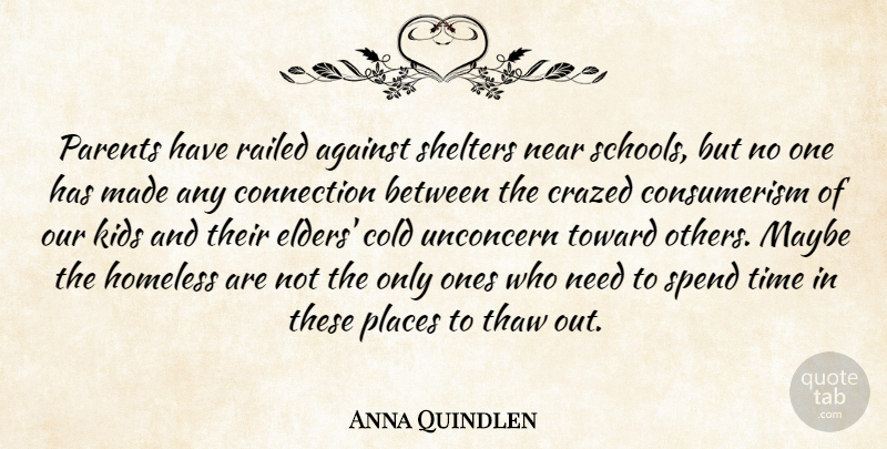 Anna Quindlen Quote About School, Kids, Parent: Parents Have Railed Against Shelters...