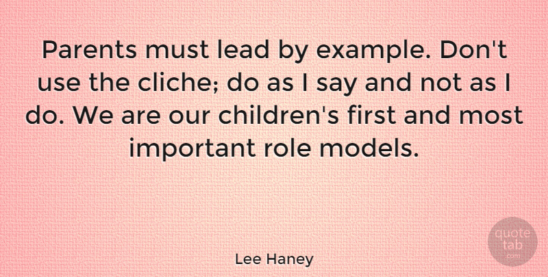 Lee Haney Quote About Children, Role Models, Parent: Parents Must Lead By Example...