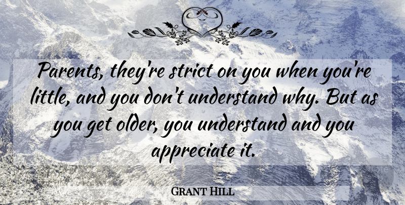 Grant Hill Quote About Parenting, Appreciate, Littles: Parents Theyre Strict On You...