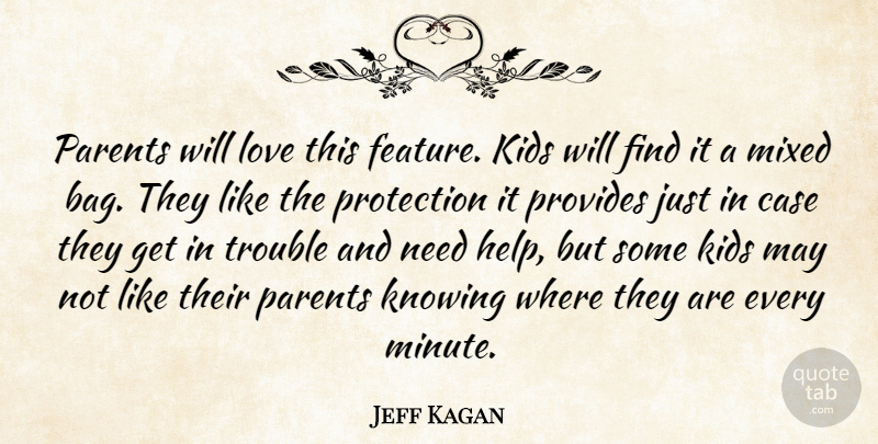 Jeff Kagan Quote About Case, Kids, Knowing, Love, Mixed: Parents Will Love This Feature...