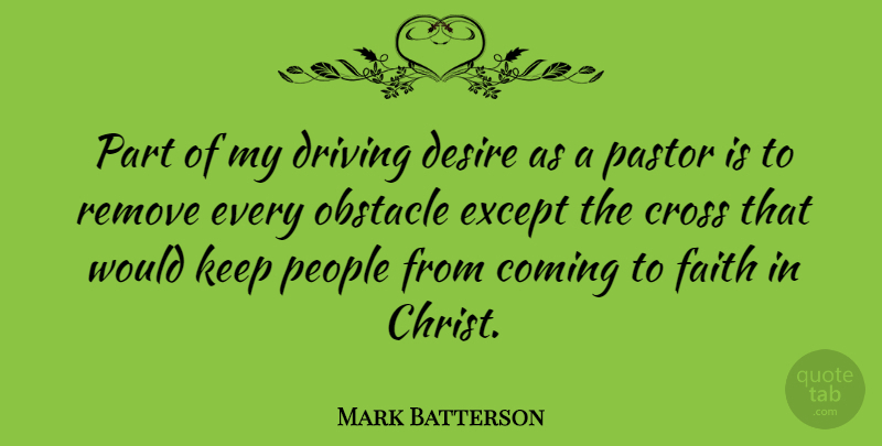 Mark Batterson Quote About People, Desire, Driving: Part Of My Driving Desire...
