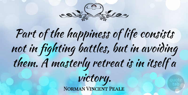 Norman Vincent Peale Quote About Happiness, Adversity, Fighting: Part Of The Happiness Of...