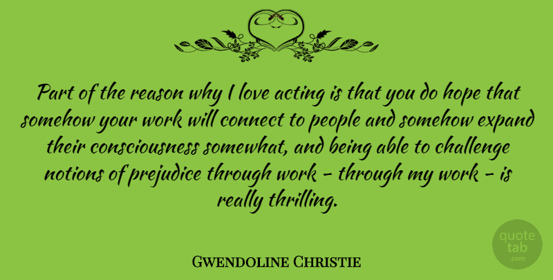 Gwendoline Christie Quote About People, Challenges, Acting: Part Of The Reason Why...