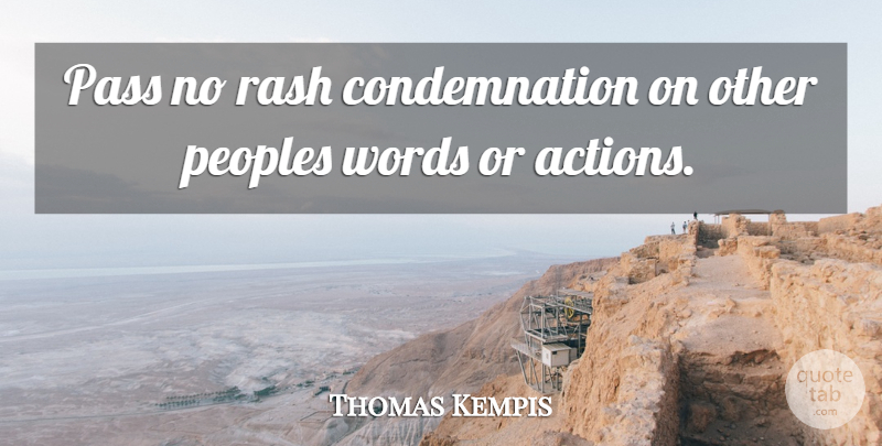 Thomas a Kempis Quote About Tolerance, Action, Condemnation: Pass No Rash Condemnation On...