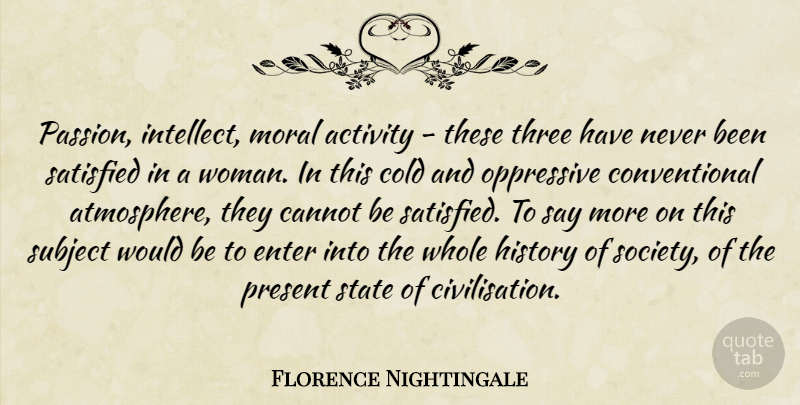 Florence Nightingale Quote About Passion, Atmosphere, Would Be: Passion Intellect Moral Activity These...