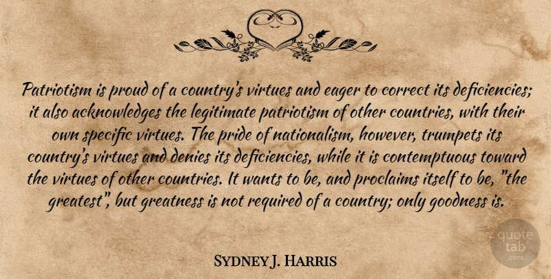 Sydney J. Harris Quote About Country, Humility, Pride: Patriotism Is Proud Of A...