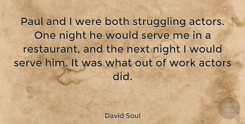David Soul Quote About Struggle, Night, Actors: Paul And I Were Both...