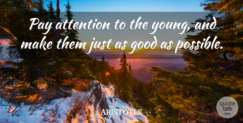 Aristotle Quote About Teaching, Pay, Attention: Pay Attention To The Young...