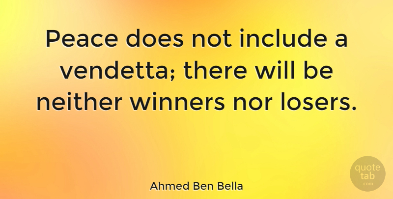 Ahmed Ben Bella Quote About Doe, Loser, Winner: Peace Does Not Include A...