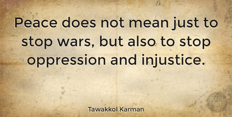 Tawakkol Karman Quote About War, Mean, Doe: Peace Does Not Mean Just...