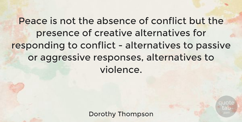 Dorothy Thompson Quote About Peace, War, Ubuntu: Peace Is Not The Absence...