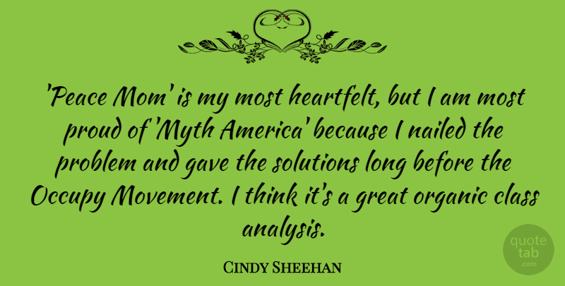 Cindy Sheehan Quote About Class, Gave, Great, Mom, Nailed: Peace Mom Is My Most...