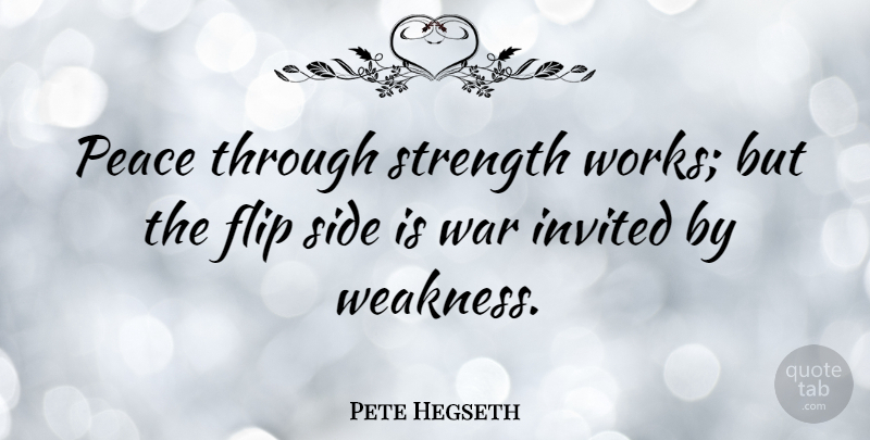 Pete Hegseth Quote About War, Flip, Sides: Peace Through Strength Works But...