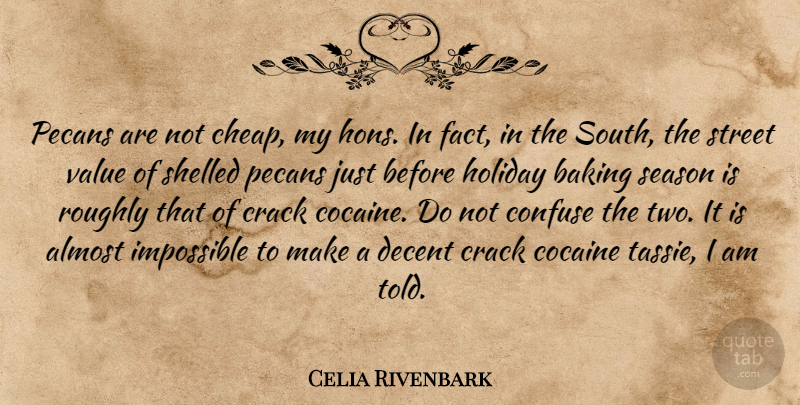 Celia Rivenbark Quote About Holiday, Two, Baking: Pecans Are Not Cheap My...