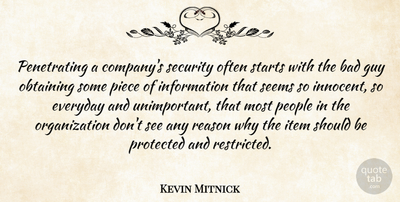 Kevin Mitnick Quote About Bad, Everyday, Guy, Information, Item: Penetrating A Companys Security Often...