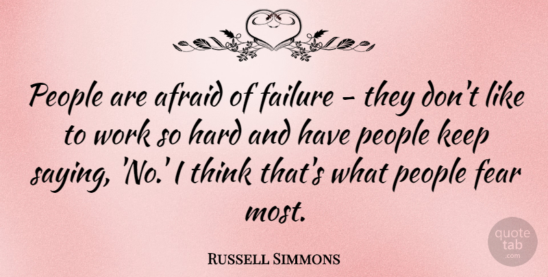 Russell Simmons Quote About Thinking, People, Saying No: People Are Afraid Of Failure...