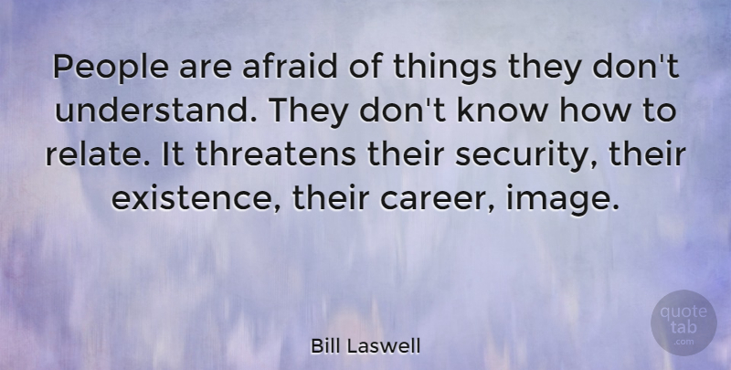 Bill Laswell Quote About Careers, People, Existence: People Are Afraid Of Things...
