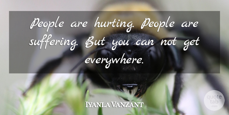 Iyanla Vanzant Quote About Hurt, People, Suffering: People Are Hurting People Are...