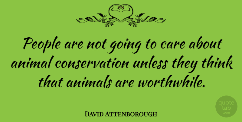 David Attenborough Quote About Thinking, Animal, People: People Are Not Going To...