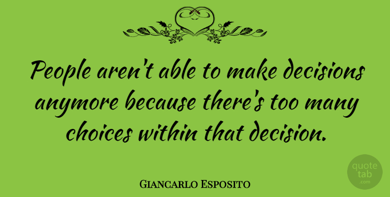 Giancarlo Esposito Quote About Anymore, People, Within: People Arent Able To Make...