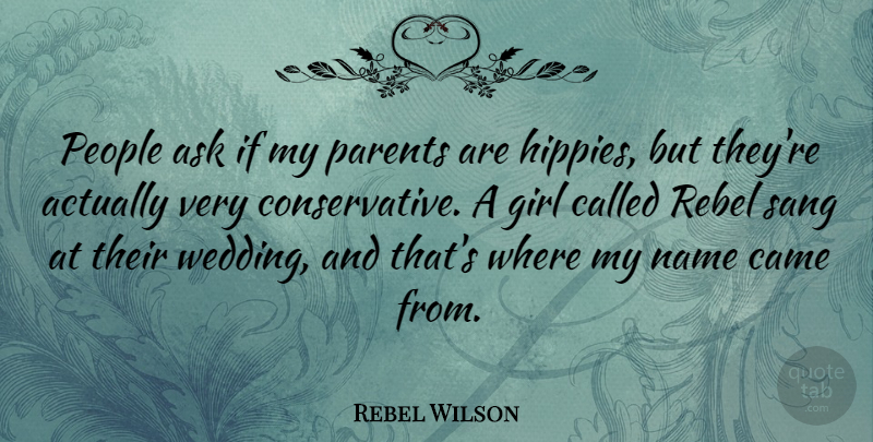 Rebel Wilson Quote About Ask, Came, Name, People, Rebel: People Ask If My Parents...