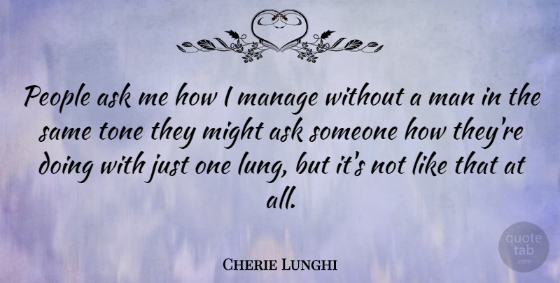 Cherie Lunghi Quote About Men, People, Might: People Ask Me How I...