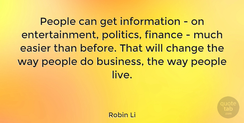 Robin Li Quote About People, Information, Way: People Can Get Information On...