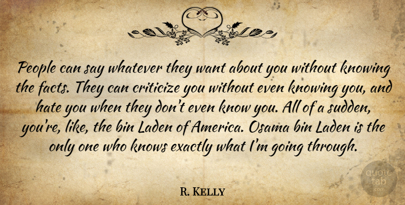 R. Kelly Quote About Hate, Knowing, America: People Can Say Whatever They...