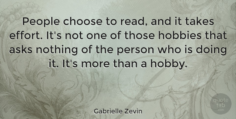 Gabrielle Zevin Quote About Asks, Hobbies, People, Takes: People Choose To Read And...